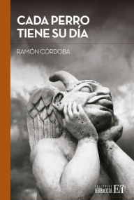 Cada perro tiene su día Ramón Córdoba Author