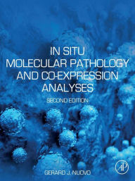 In Situ Molecular Pathology and Co-expression Analyses Gerard J. Nuovo Editor