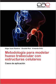 Metodologia Para Modelar Hueso Trabecular Con Estructuras Celulares Edgar Isaac Ram Rez Author