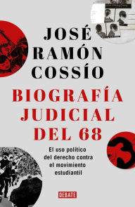 BiografÃa judicial del 68: El uso polÃtico del derecho contra el movimiento estudiantil José Ramón CossÃo DÃaz Author