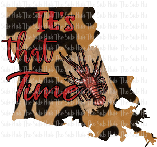 It's That Time Louisiana | Ready To Press Sublimation Transfer Shirt Design Crawfish, Crayfish, Seafood Boil