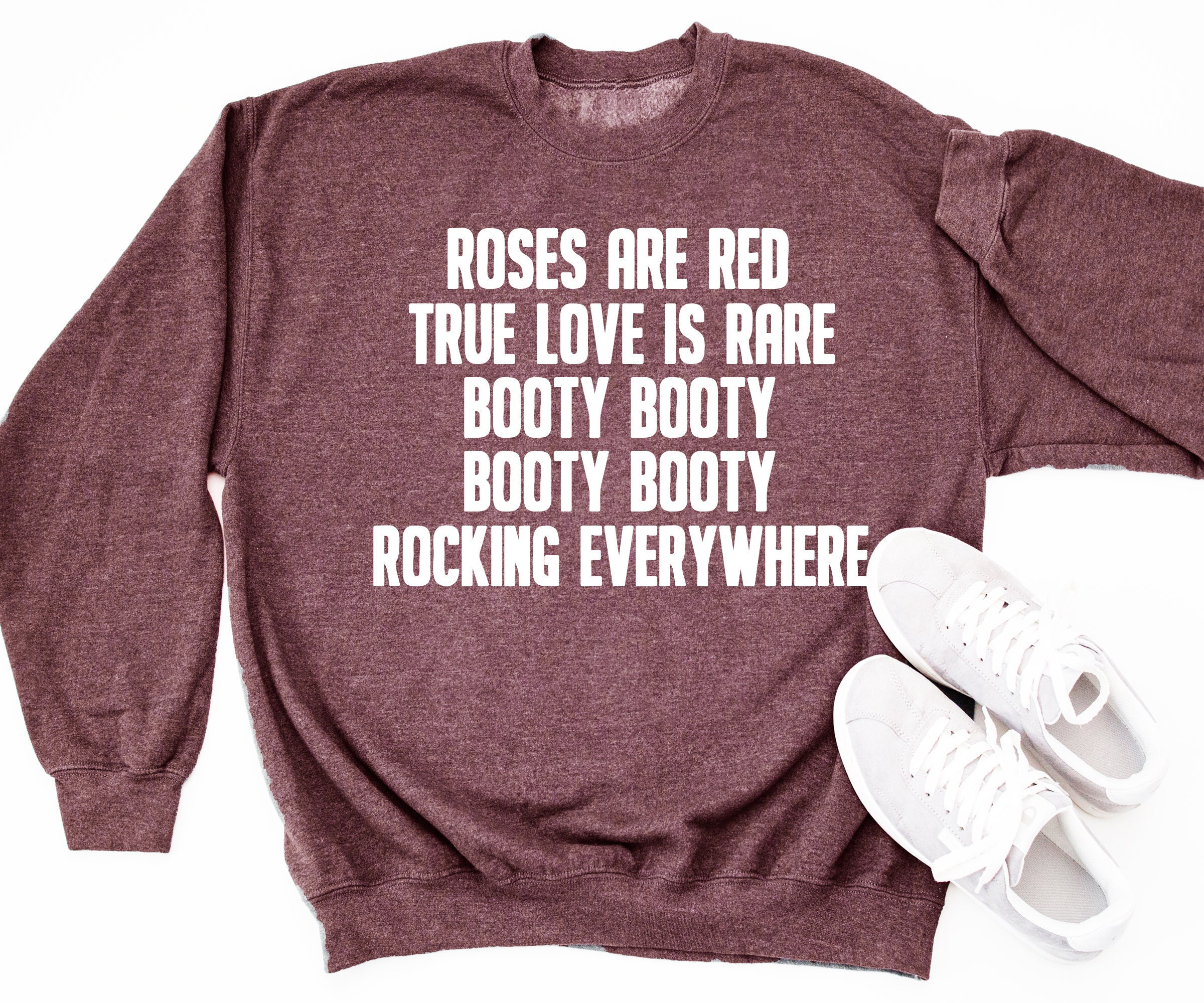 Valentines Day Sweater Roses Are Red True Love Is Rare Booty Everywhere Funny Sweatshirt Gift For Girlfriend Boyfriend Wife