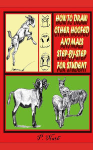HOW TO DRAW OTHER HOOFED ANIMALS STEP-BY-STEP FOR STUDENT: The Goat, Sheep, Cow, Pig, Alpaca, And Llama. Prasenjit Nath Author