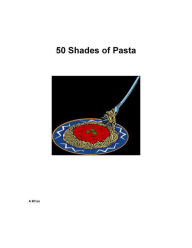 50 Shades of Pasta A Kh'an Author