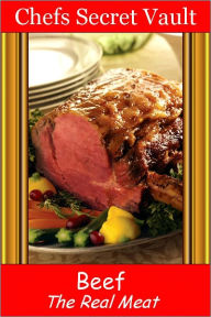 Beef - The Real Meat Chefs Secret Vault Author