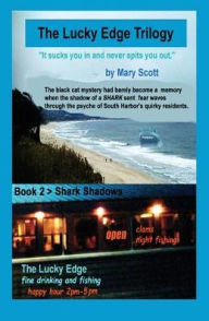SHARK Shadows: The Lucky Edge Trilogy (Book 2) Mary M Scott Author