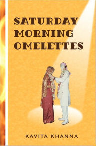 Saturday Morning Omelettes Kavita Khanna Author
