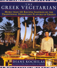 The Greek Vegetarian: More Than 100 Recipes Inspired by the Traditional Dishes and Flavors of Greece Diane Kochilas Author