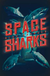 Space Sharks Alan Spencer Author