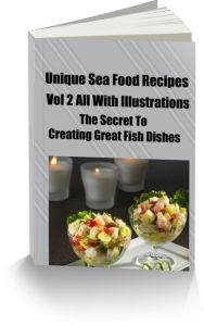 Unique Sea Food Recipes- Discover The Secret To Creating Great Fish Dishes-Vol 2 All With Illustrations-Calamari and Breaded Fish Sandy Hall Author