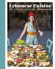 Lebanese Cuisine: The Authentic Cookbook Samira Kazan Author