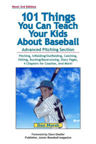 101 Things You Can Teach Your Kids About Baseball Don Marsh Author