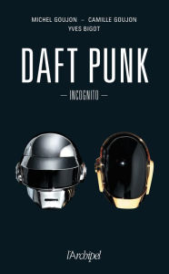 Daft Punk Incognito Yves Bigot Author