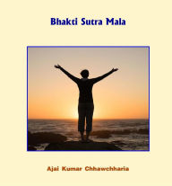 Bhakti Sutra Mala Ajai Kumar Chhawchharia Author