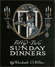 Holiday Food Recipes CookBook - Fifty Two Sunday Dinners Healthy Tips Author