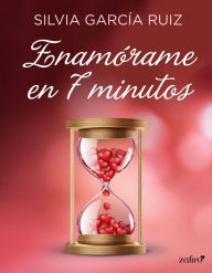 Enamórame en 7 minutos Silvia GarcÃa Ruiz Author