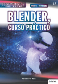 Conoce todo sobre Blender, Curso Práctico Marcos Lidón Mañas Author
