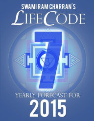 LIFECODE #7 YEARLY FORECAST FOR 2015 - SHIVA SWAMI RAM CHARRAN Author