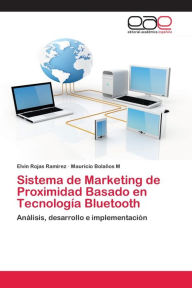 Sistema de Marketing de Proximidad Basado en TecnologÃa Bluetooth Elvin Rojas RamÃrez Author