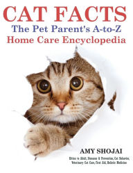 Cat Facts: The Pet Parent's A-to-Z Home Care Encyclopedia: Kitten to Adult, Disease & Prevention, Cat Behavior Veterinary Care, First Aid, Holistic Me