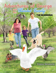 The Adventures of George and His Blended Family: The Beginning Vinnie Strumolo Author