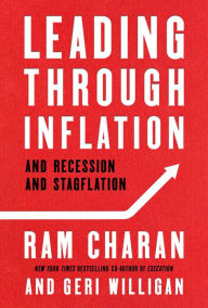 Leading Through Inflation: And Recession and Stagflation Ram Charan Author