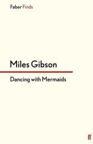 Dancing with Mermaids Miles Gibson Author