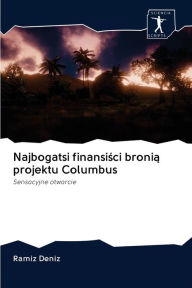 Najbogatsi finansisci bronia projektu Columbus Ramíz Deníz Author