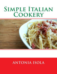 Simple Italian Cookery Antonia Isola Author