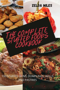 THE COMPLETE STUFFED FOODS COOKBOOK ZELDA MILES Author