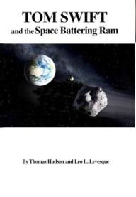Tom Swift and the Space Battering Ram (HB) Thomas Hudson & Leo L. Levesque Author