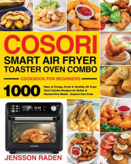 COSORI Smart Air Fryer Toaster Oven Combo Cookbook for Beginners Jensson Raden Author