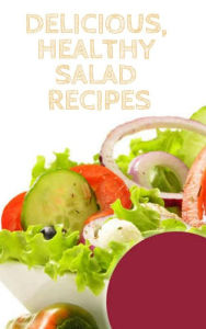Delicious, Healthy Salad Recipes Of Ellya Author