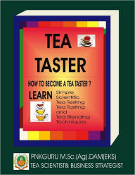 Tea Taster : How to Become a Tea Taster Pnk Guru Author