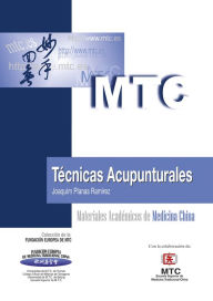 Técnicas acupunturales: Materiales Académicos de Medicina China Joaquim Planas Ramírez Author