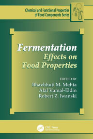 Fermentation: Effects on Food Properties Bhavbhuti M. Mehta Editor