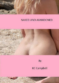 Naked and abandoned KC Campbell Author