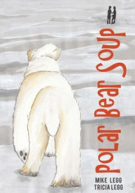 Polar Bear Soup Mike Legg Author