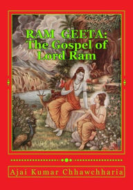 Ram Geeta: The Gospel of Lord Ram Ajai Kumar Chhawchharia Author