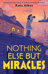 Nothing Else But Miracles Kate Albus Author