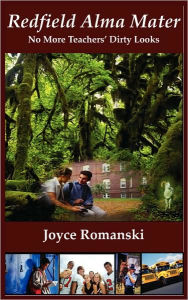 Redfield Alma Mater: No More Teachers' Dirty Looks Joyce M. Romanski Author