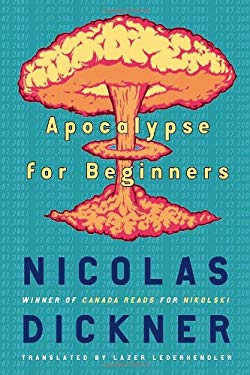 Apocalypse for Beginners by Nicolas Dickner