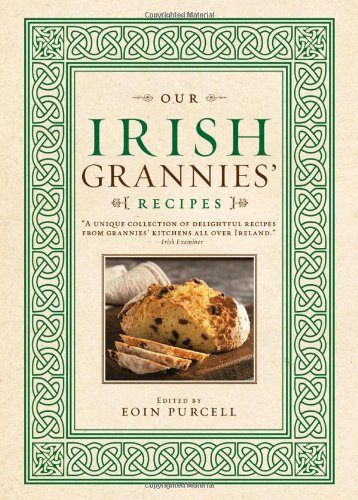 Our Irish Grannies' Recipes by Eoin Purcell