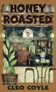 Honey Roasted Cleo Coyle Author