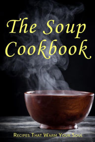 The Soup Cookbook Samantha Schwartz Author