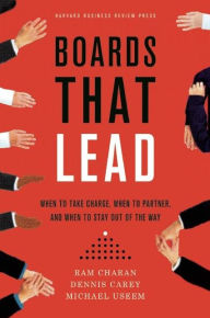 Boards That Lead: When to Take Charge, When to Partner, and When to Stay Out of the Way Ram Charan Author