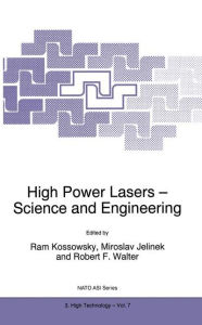High Power Lasers - Science and Engineering R. Kossowsky Editor