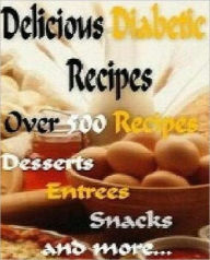 Best Diabetic CookBook eBook - 500 Delicious Diabetic Recipes Cookbook - you shouldn't have any trouble coming up with something you like... Newbies G