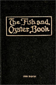 The Fish And Oyster Book 1906 Reprint Ross Brown Author