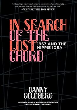 In Search of the Lost Chord : 1967 and the Hippie Idea by Danny Goldberg